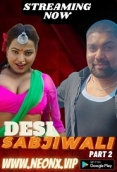 Desi Sabjiwali Part 2 (2023) NeonX Short Film Watch Online