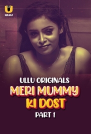 Meri Mummy Ki Dost (2025) Ullu S01 Part 1 Web Series Download (2025)
